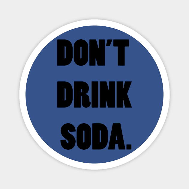 don't drink soda Magnet by vbdemkii